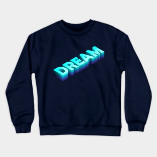 Dream Word Crewneck Sweatshirt